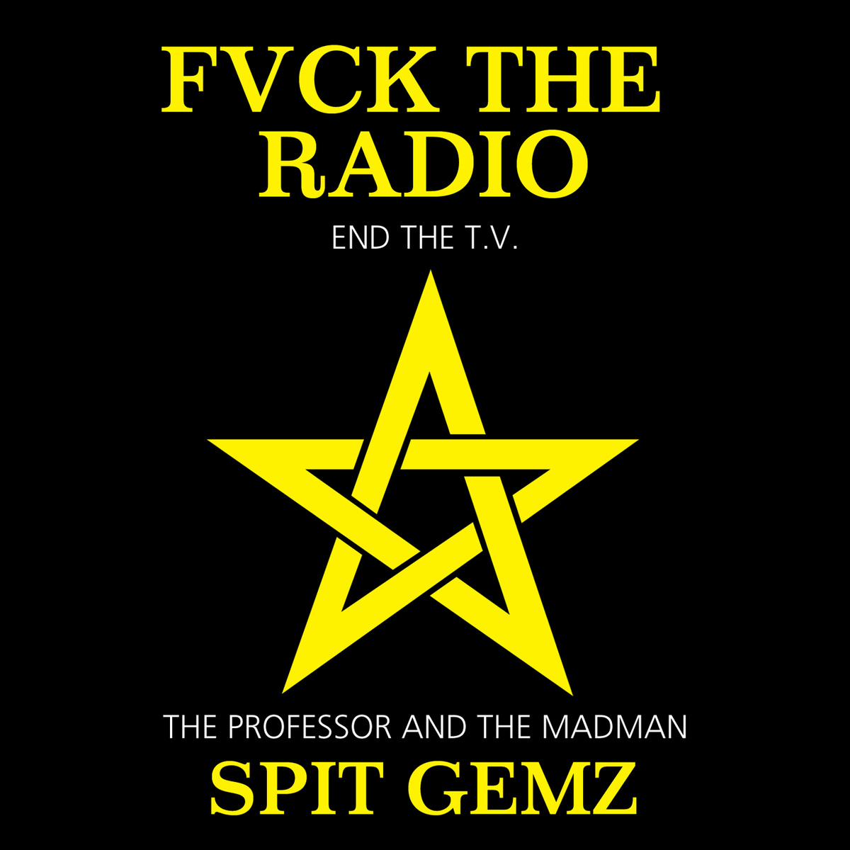 Fvck The Radio End the T.V.