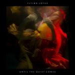 Flying Lotus – Until The Quiet Comes (2012) [STREAM NOW]
