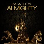 MAHD – “MAHD ALMIGHTY” EP