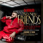 DJ Khaled ~ No New Friends (SFTB Remix) Feat. Drake, Rick Ross & Lil Wayne