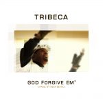 TRIBECA GOD FORGIVE EM’ (PROD BY BECA BEATS)