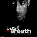 GQ- ‘Last Breath’ (Produced by 9th Wonder) [Single]