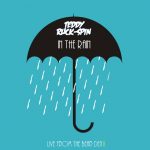 Teddy Ruck-Spin – Live From The Bear Den #2 – In The Rain