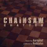 Chainsaw Chatter – Rediculus feat. Aarophat