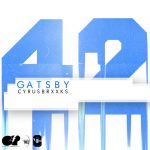 CYRUSBRXXKS – GATSBY