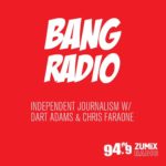 BANG Radio 12/8/17 – Independent Journalism with Dart Adams & Chris Faraone